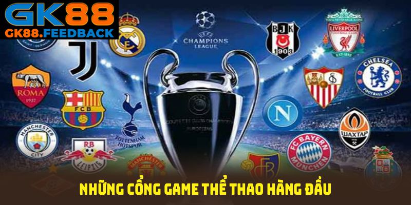 Những cổng game thể thao hàng đầu tại GK88 bạn nên biết